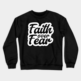 Faith over Fear, Christian Quote Crewneck Sweatshirt